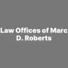 Law Offices Of Marc D Roberts